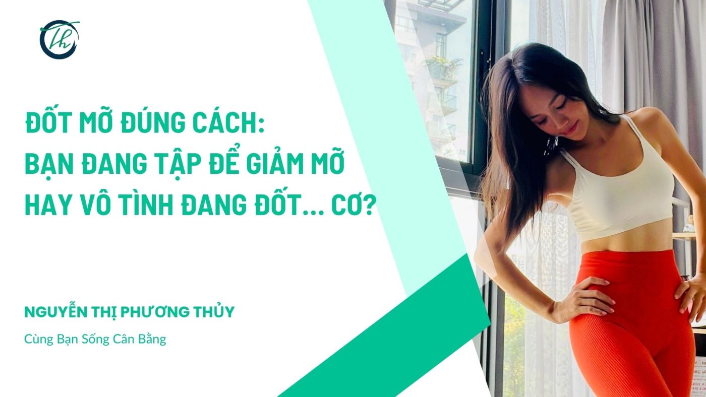 Đốt mỡ đúng cách hay đang đốt cơ