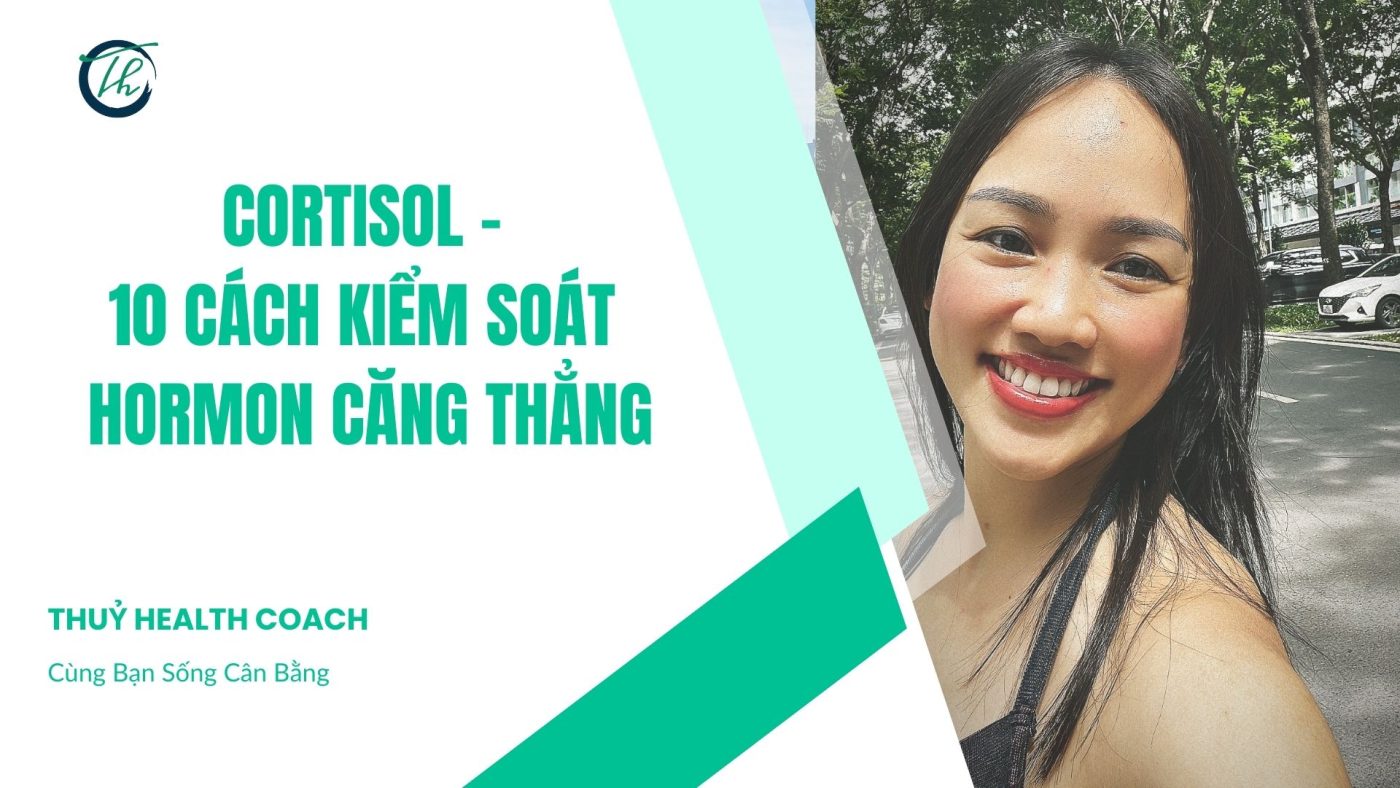 Cortisol - 10 cách kiểm soát hormon căng thẳng
