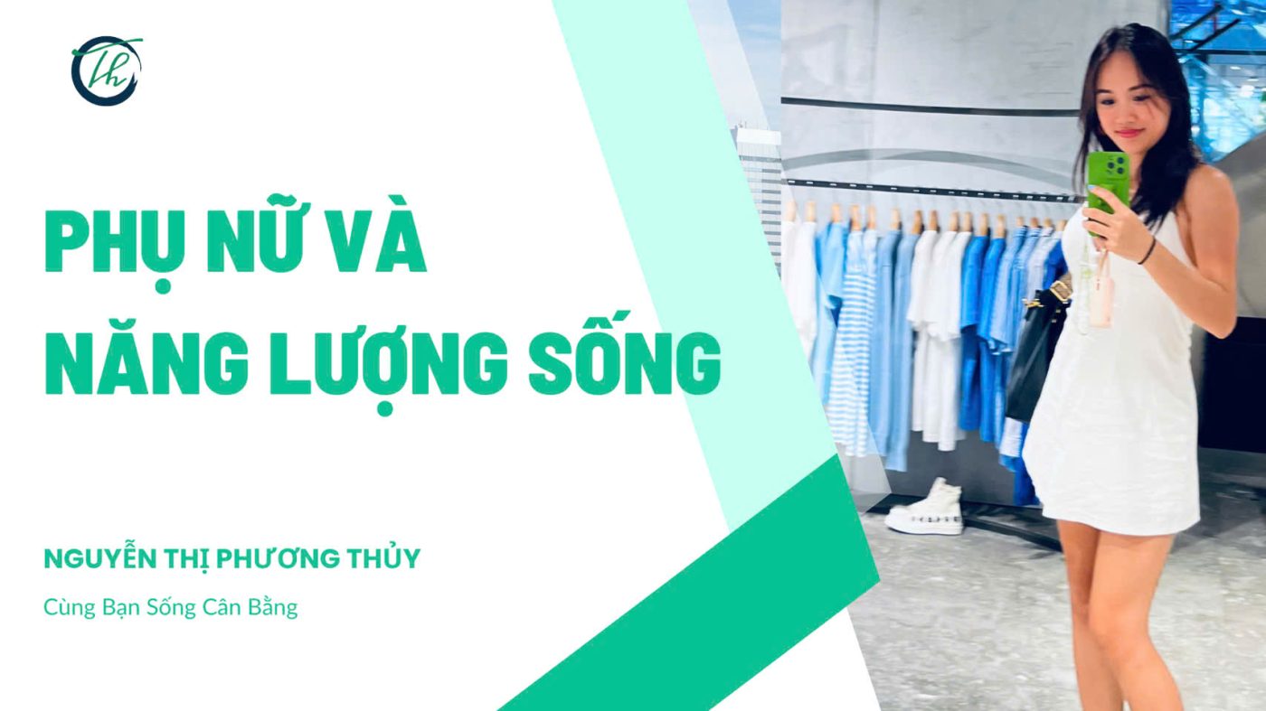 Phụ nữ và năng lượng sống - Thủy Health Coach